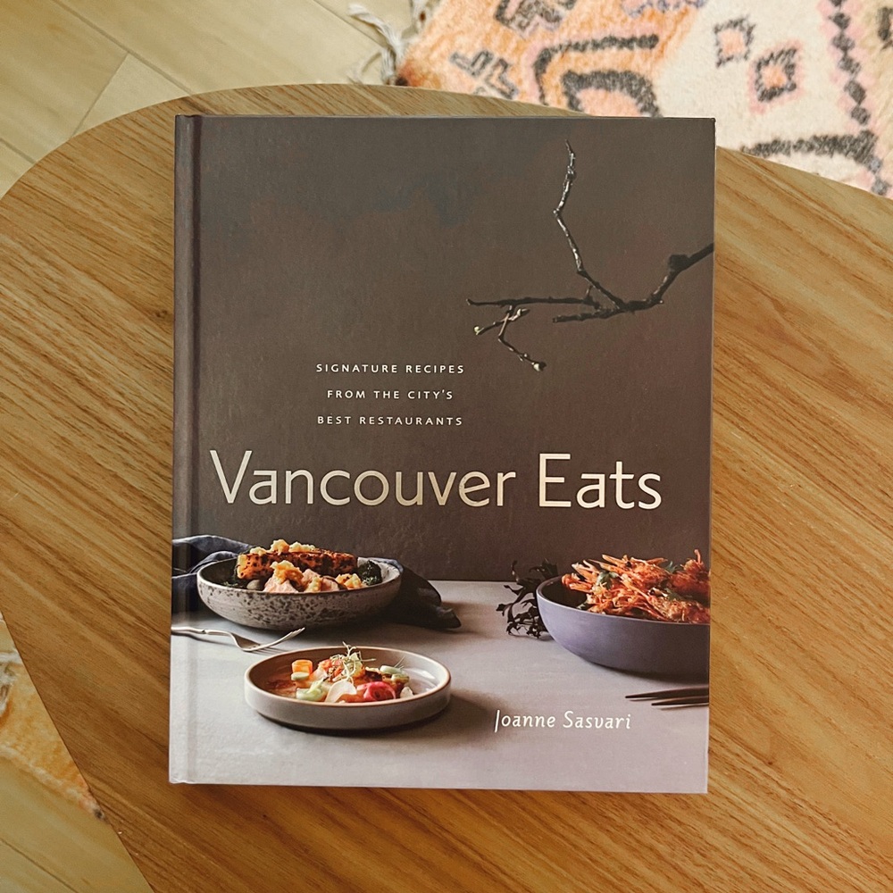 Vancouver Eats: Signature Recipes from the City's Best Restaurants